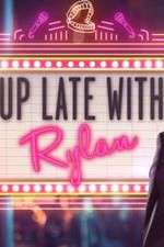 Watch Up Late with Rylan Myflixer