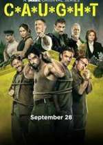 Watch C*A*U*G*H*T Myflixer