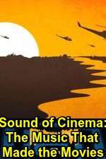 Watch Sound of Cinema: The Music That Made the Movies Myflixer