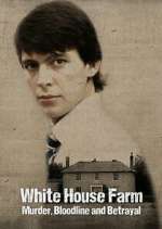 Watch White House Farm: Murder, Bloodline and Betrayal Myflixer